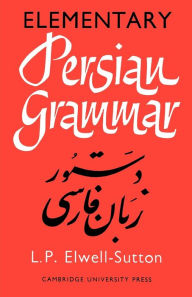 Title: Elementary Persian Grammar / Edition 1, Author: L. P. Elwell-Sutton