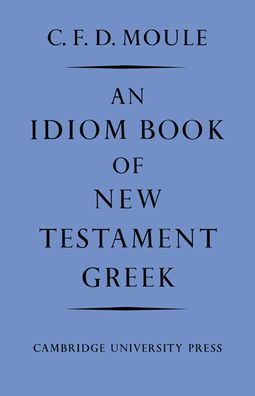 An Idiom Book of New Testament Greek / Edition 2