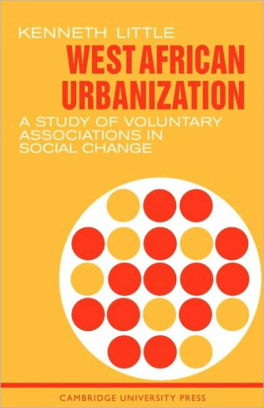 West African Urbanization: A Study of Voluntary Associations in Social Change