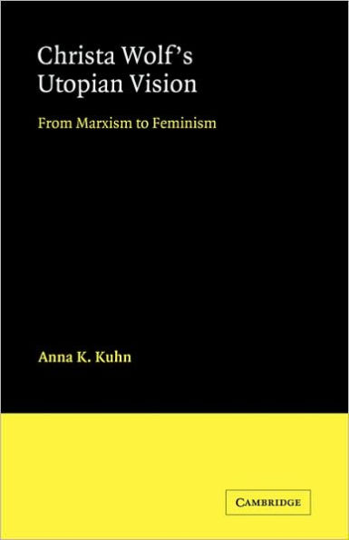 Christa Wolf's Utopian Vision: From Marxism to Feminism
