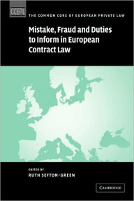 Title: Mistake, Fraud and Duties to Inform in European Contract Law, Author: Ruth Sefton-Green