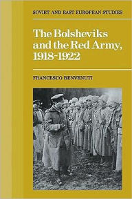 Title: The Bolsheviks and the Red Army 1918-1921, Author: Francesco Benvenuti