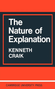 Title: The Nature of Explanation, Author: K. J. W. Craik