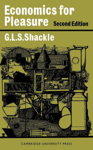 Title: Economics for Pleasure / Edition 2, Author: G. L. S. Shackle