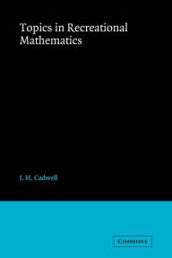 Title: Topics in Recreational Mathematics, Author: J. H. Cadwell