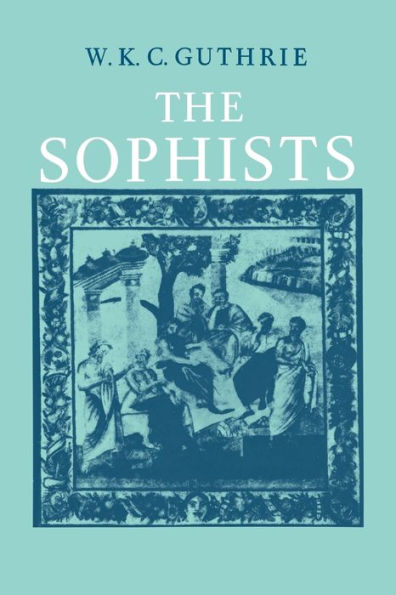 A History of Greek Philosophy: Volume 3, The Fifth Century Enlightenment, Part 1, The Sophists / Edition 1