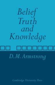 Title: Belief, Truth and Knowledge, Author: D. M. Armstrong