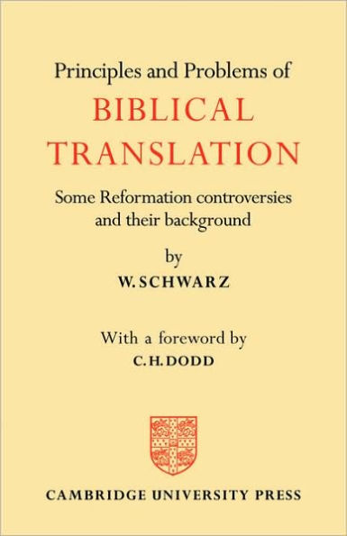 Principles and Problems of Biblical Translation: Some Reformation Controversies and their Background