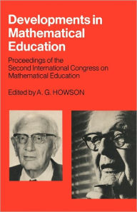 Title: Developments in Mathematical Education: Proceedings of the Second International Congress on Mathematical Education, Author: A. G. Howson