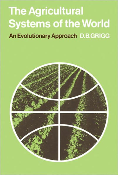 The Agricultural Systems of the World: An Evolutionary Approach / Edition 1