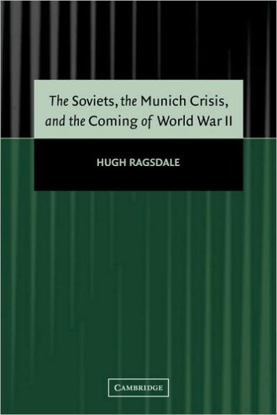 The Soviets, the Munich Crisis, and the Coming of World War II