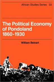 Title: The Political Economy of Pondoland 1860-1930, Author: William Beinart