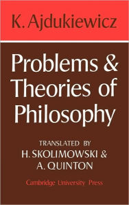 Title: Problems and Theories of Philosophy, Author: K. Ajdukiewicz
