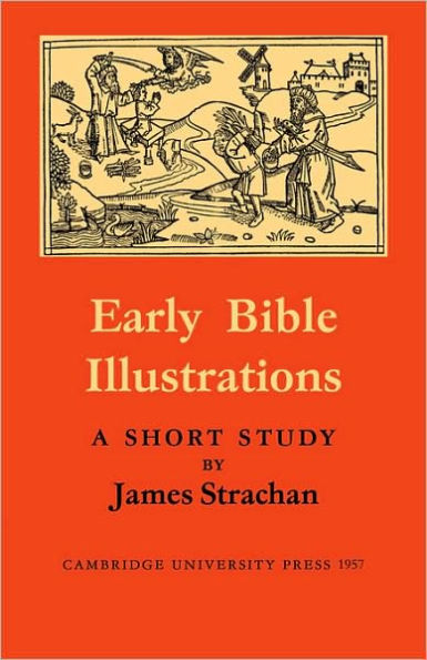 Early Bible Illustrations: A Short Study Based on some Fifteenth and Early Sixteenth Century Printed Texts