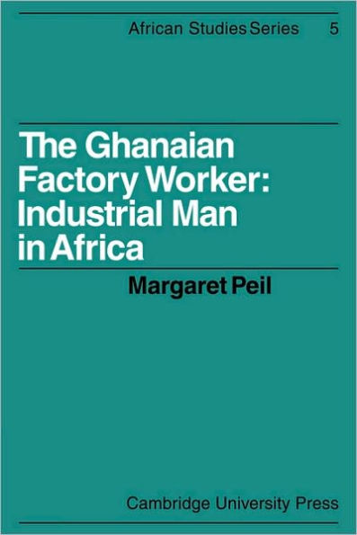 The Ghanaian Factory Worker: Industrial Man in Africa