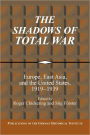 The Shadows of Total War: Europe, East Asia, and the United States, 1919-1939