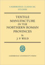 Textile Manufacture in the Northern Roman Provinces