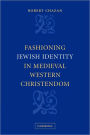 Fashioning Jewish Identity in Medieval Western Christendom