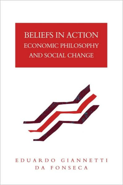 Beliefs in Action: Economic Philosophy and Social Change