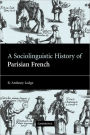 A Sociolinguistic History of Parisian French