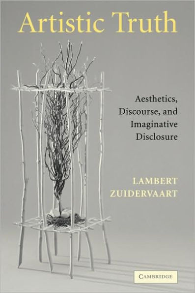 Artistic Truth: Aesthetics, Discourse, and Imaginative Disclosure