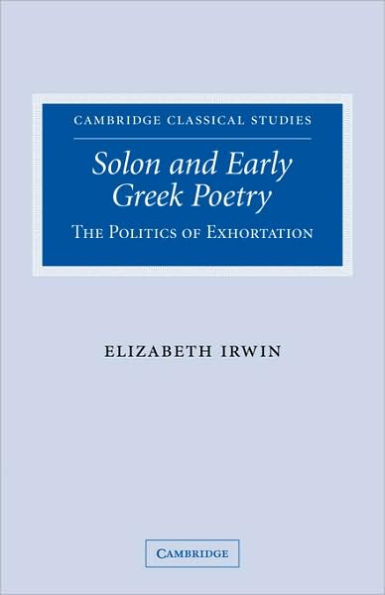 Solon and Early Greek Poetry: The Politics of Exhortation