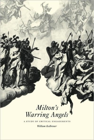 Milton's Warring Angels: A Study of Critical Engagements