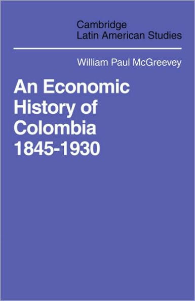 An Economic History of Colombia 1845-1930