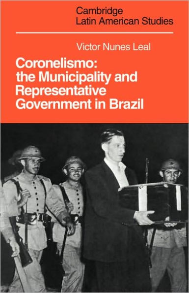 Coronelismo: The Municipality and Representative Government in Brazil