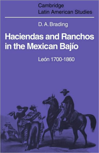 Haciendas and Ranchos in the Mexican Bajío: León 1700-1860