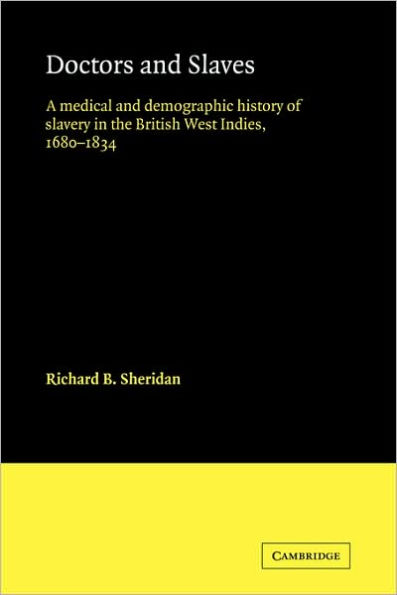 Doctors and Slaves: A Medical and Demographic History of Slavery in the British West Indies, 1680-1834