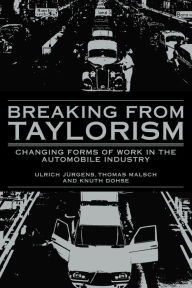 Title: Breaking from Taylorism: Changing Forms of Work in the Automobile Industry, Author: Ulrich Jürgens