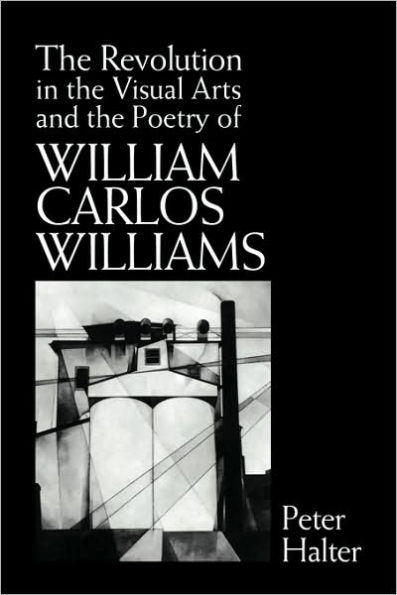 the Revolution Visual Arts and Poetry of William Carlos Williams