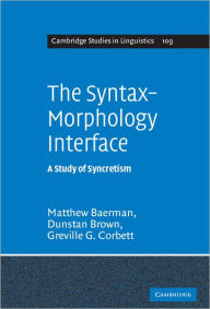 Title: The Syntax-Morphology Interface: A Study of Syncretism, Author: Matthew Baerman