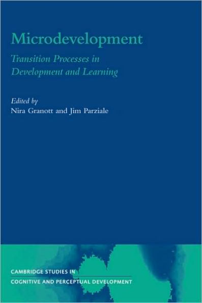 Microdevelopment: Transition Processes in Development and Learning