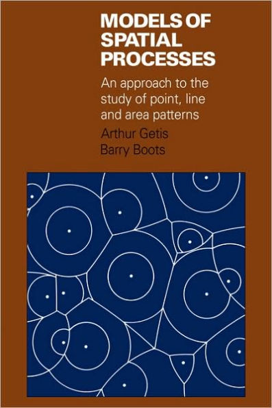 Models of Spatial Processes: An Approach to the Study of Point, Line and Area Patterns