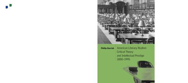 American Literary Realism, Critical Theory, and Intellectual Prestige, 1880-1995