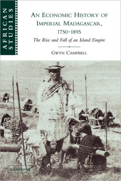 An Economic History of Imperial Madagascar, 1750-1895: The Rise and Fall of an Island Empire