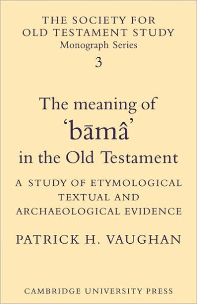The Meaning of Bumâ in the Old Testament: A Study of Etymological, Textual and Archaeological Evidence
