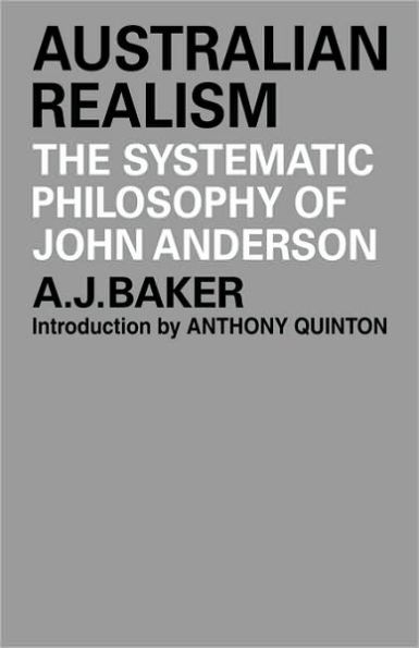 Australian Realism: The Systematic Philosophy of John Anderson