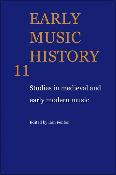 Early Music History 11: Studies In Medieval and Early Modern Music