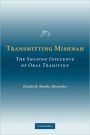 Transmitting Mishnah: The Shaping Influence of Oral Tradition