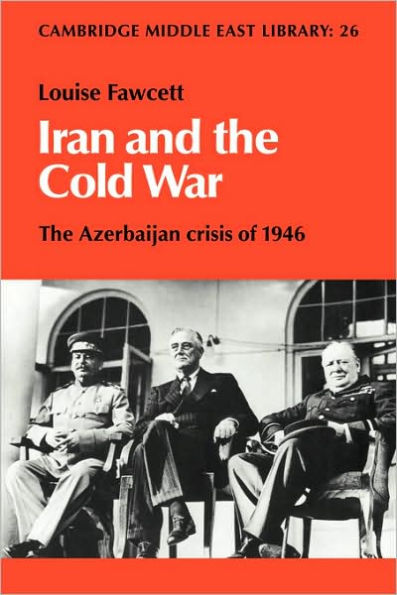 Iran and the Cold War: The Azerbaijan Crisis of 1946