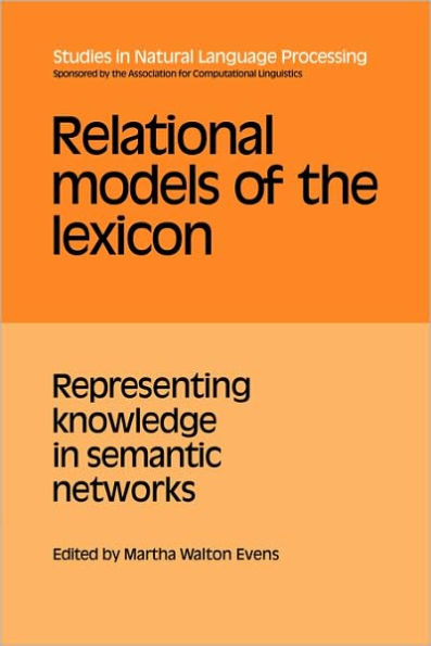 Relational Models of the Lexicon: Representing Knowledge in Semantic Networks