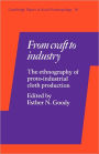 From Craft to Industry: The Ethnography of Proto-Industrial Cloth Production