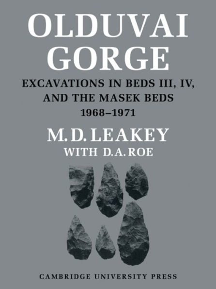 Olduvai Gorge: Excavations in Beds III, IV, and the Mask Beds 1968-1971