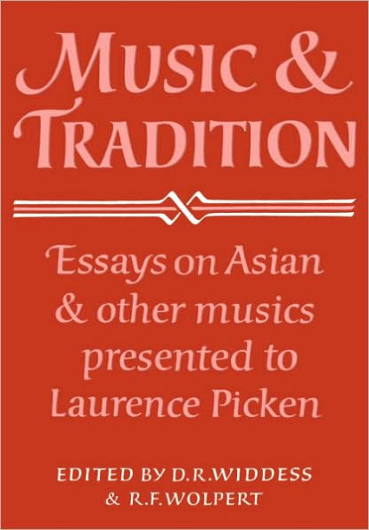 Music and Tradition: Essays on Asian and other Musics Presented to Laurence Picken