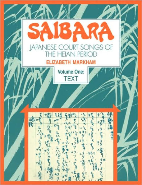Saibara: Volume 1, Text: Japanese Court Songs of the Heian Period