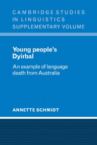 Title: Young People's Dyirbal: An Example of Language Death from Australia, Author: Annette Schmidt