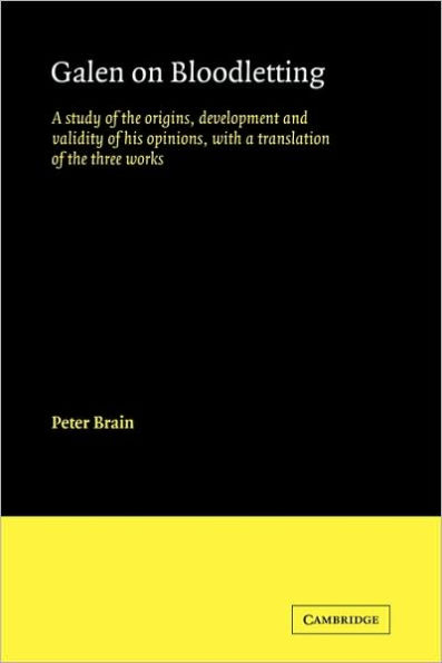 Galen on Bloodletting: A Study of the Origins, Development and Validity of his Opinions, with a Translation of the Three Works